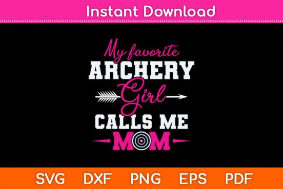 My Favorite Archer Calls Me Mom Svg File